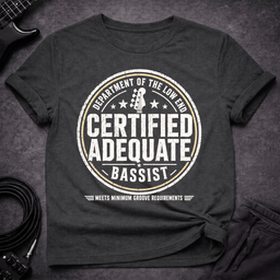 Certified Adequate Bassist T Shirt Gift For Bass Player