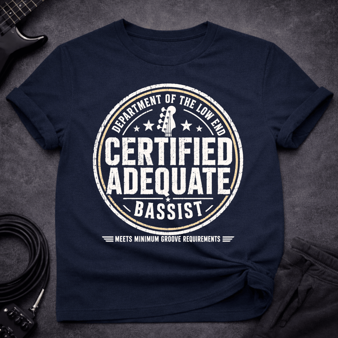 Certified Adequate Bassist T Shirt Gift For Bass Player