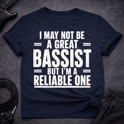 The Reliable One T Shirt Gift For Bass Player