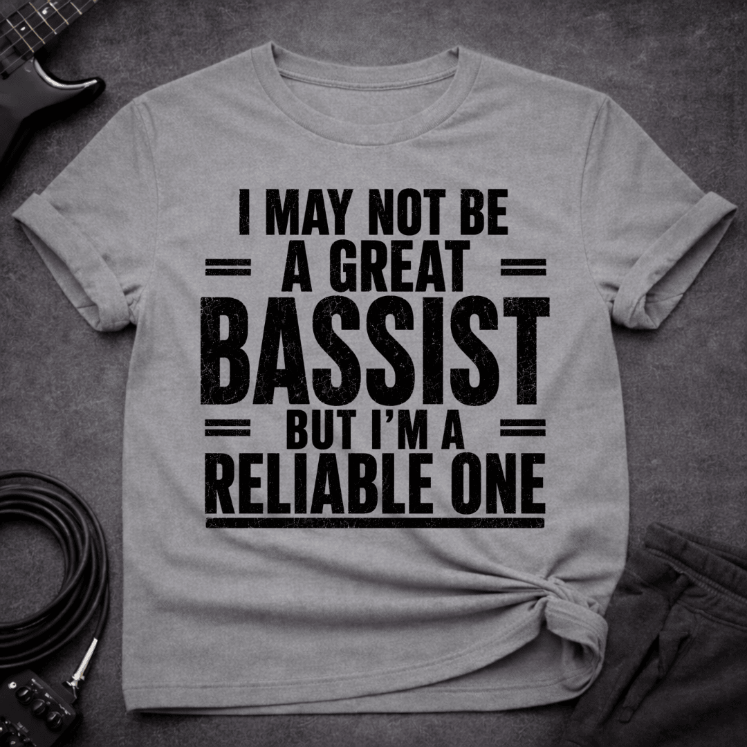 The Reliable One T Shirt Gift For Bass Player