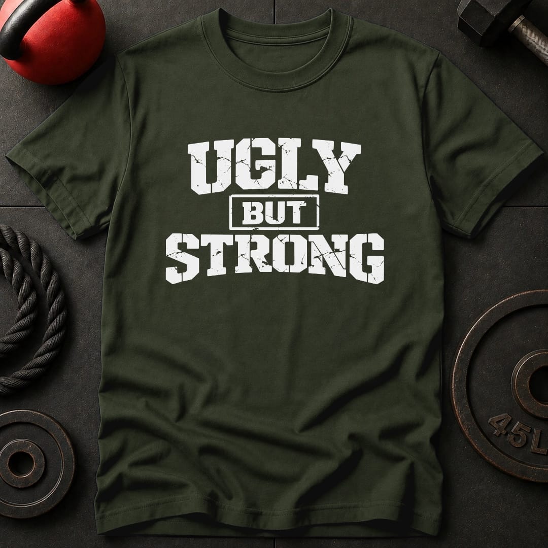 Ugly But Strong T Shirt Gift For Fitness Lover