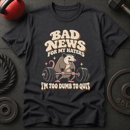 Too Dumb To Quit T Shirt Gift For Fitness Lover