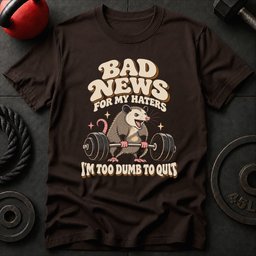 Too Dumb To Quit T Shirt Gift For Fitness Lover