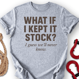 We Ll Never Know T Shirt Gift For Offroad Enthusiast