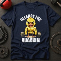Release The Quackin Duck T Shirt Gift For Fitness Lover