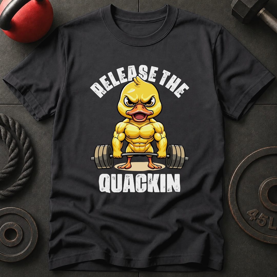 Release The Quackin Duck T Shirt Gift For Fitness Lover