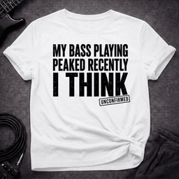 Unconfirmed Peak T Shirt Gift For Bass Player