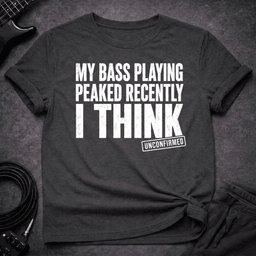 Unconfirmed Peak T Shirt Gift For Bass Player