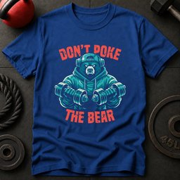 Dont Poke The Bear T Shirt Gift For Fitness Lover