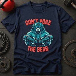 Dont Poke The Bear T Shirt Gift For Fitness Lover
