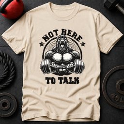 Not Here To Talk Gorilla T Shirt Gift For Fitness Lover