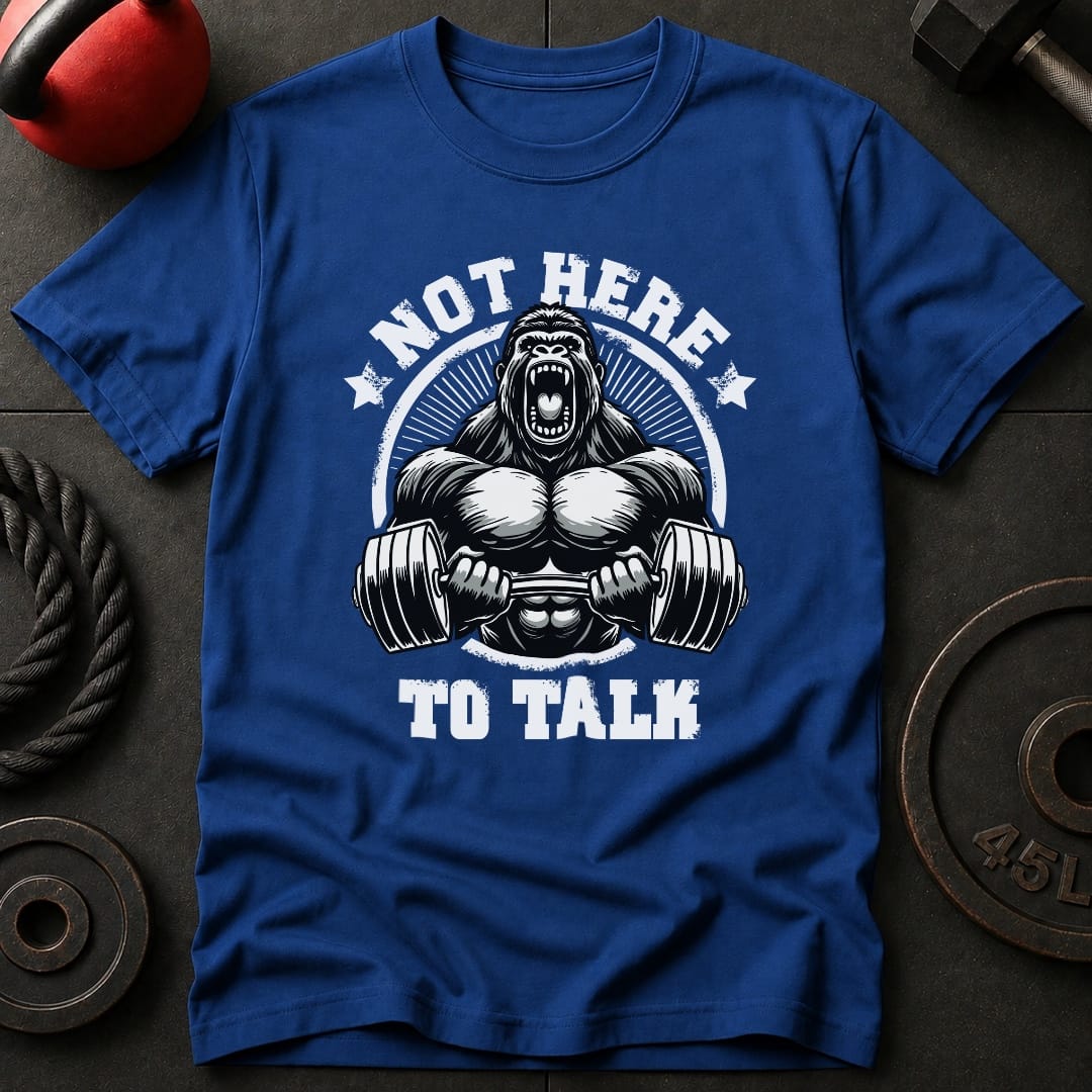 Not Here To Talk Gorilla T Shirt Gift For Fitness Lover