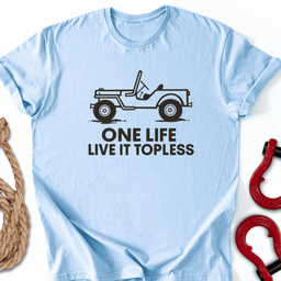Topless Life T Shirt Gift For Offroad Enthusiast