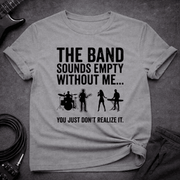 Empty Without Bass T Shirt Gift For Bass Player