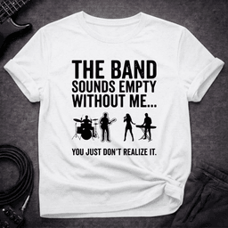 Empty Without Bass T Shirt Gift For Bass Player