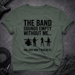 Empty Without Bass T Shirt Gift For Bass Player