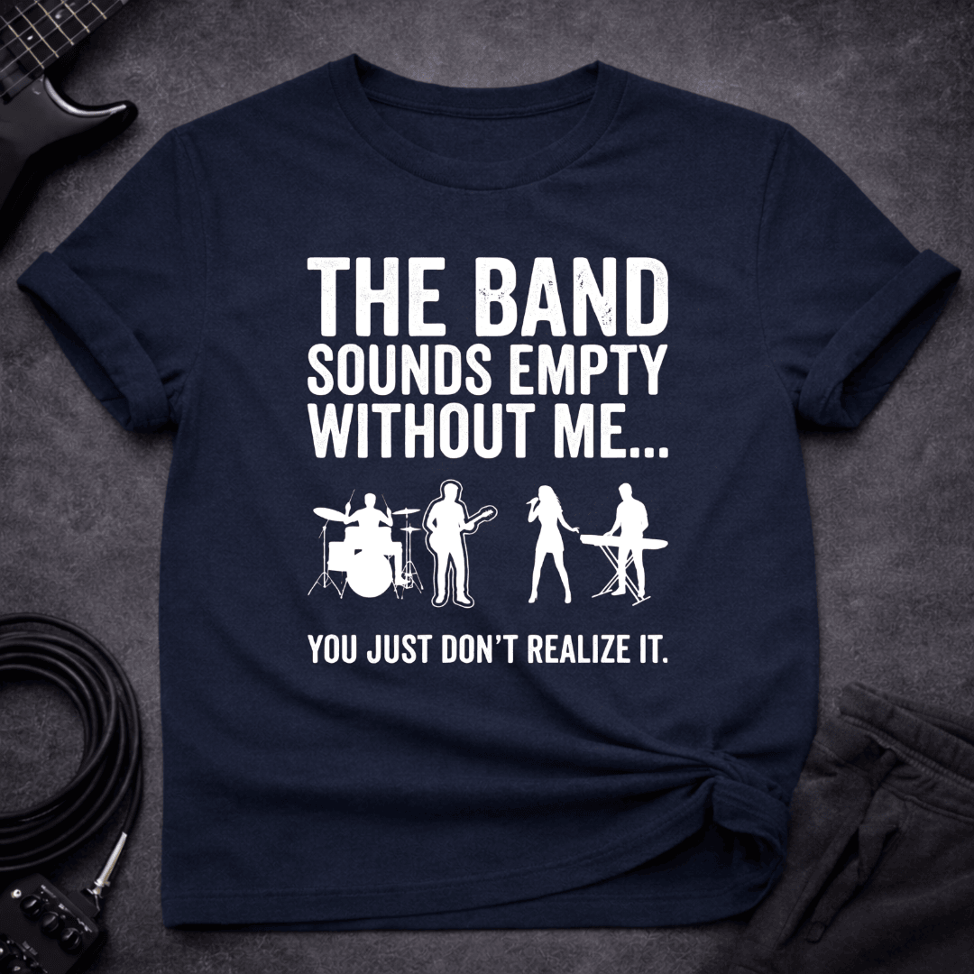 Empty Without Bass T Shirt Gift For Bass Player