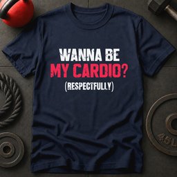 Wanna Be My Cardio T Shirt Gift For Fitness Lover