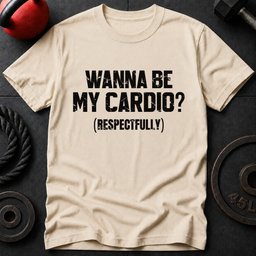 Wanna Be My Cardio T Shirt Gift For Fitness Lover