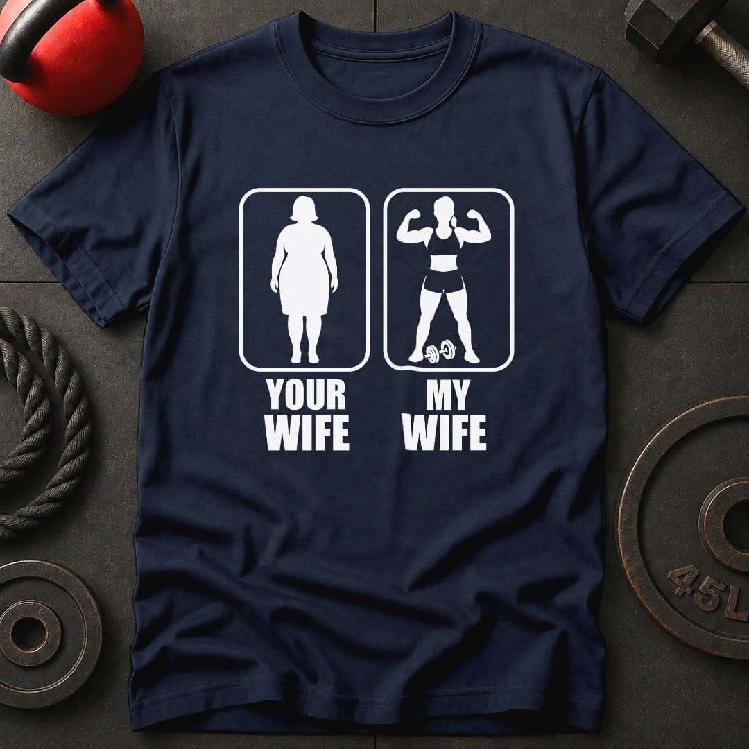 Your Wife My Wife Gym T Shirt Gift For Fitness Lover