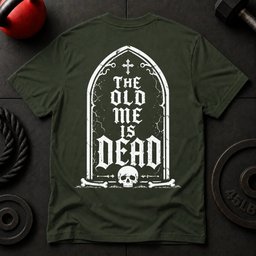 The Old Me Is Dead T Shirt Gift For Fitness Lover