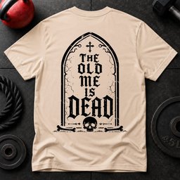 The Old Me Is Dead T Shirt Gift For Fitness Lover