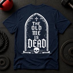 The Old Me Is Dead T Shirt Gift For Fitness Lover