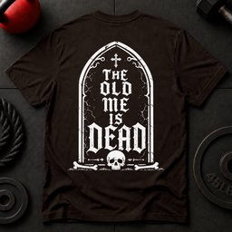 The Old Me Is Dead T Shirt Gift For Fitness Lover