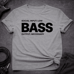 Output Necessary T Shirt Gift For Bass Player