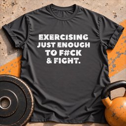 Exercising Just Enough T Shirt Gift For Fitness Lover