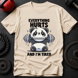 Everything Hurts And Im Tired Panda T Shirt Gift For Fitness Lover