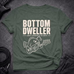 Low Bottom Dweller T Shirt Gift For Bass Player