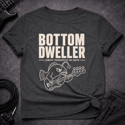 Low Bottom Dweller T Shirt Gift For Bass Player