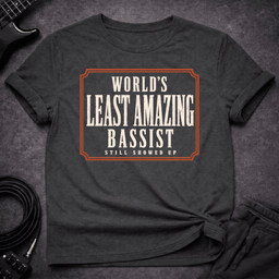 Least Amazing Bassist T Shirt Gift For Bass Player