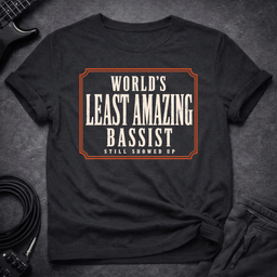 Least Amazing Bassist T Shirt Gift For Bass Player