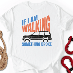 Walking Reason T Shirt Gift For Offroad Enthusiast