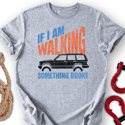 Walking Reason T Shirt Gift For Offroad Enthusiast