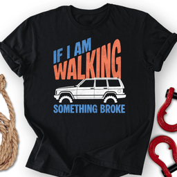 Walking Reason T Shirt Gift For Offroad Enthusiast