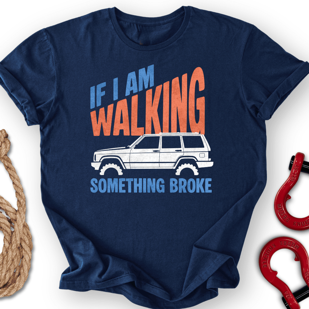 Walking Reason T Shirt Gift For Offroad Enthusiast