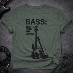 Guitar Needs Support T Shirt Gift For Bass Player