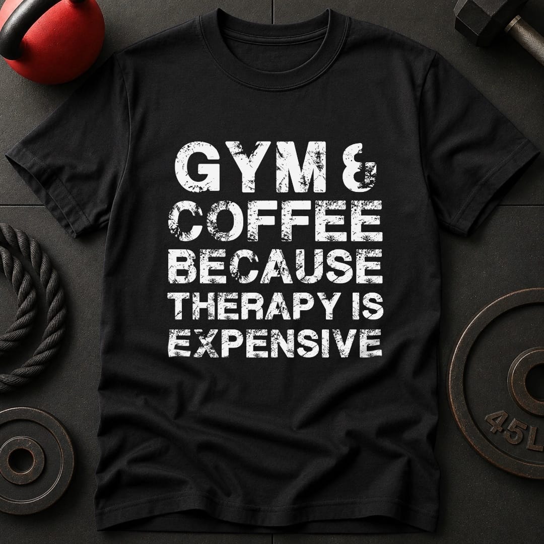 Gym And Coffee Because T Shirt Gift For Fitness Lover