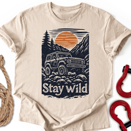 Stay Wild T Shirt Gift For Offroad Enthusiast
