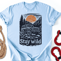 Stay Wild T Shirt Gift For Offroad Enthusiast