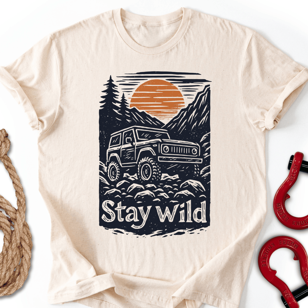 Stay Wild T Shirt Gift For Offroad Enthusiast