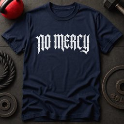 No Mercy T Shirt Gift For Fitness Lover