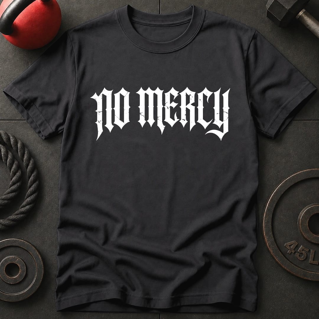 No Mercy T Shirt Gift For Fitness Lover