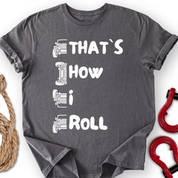 That S How I Roll T Shirt Gift For Offroad Enthusiast