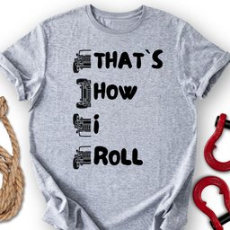 That S How I Roll T Shirt Gift For Offroad Enthusiast