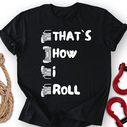 That S How I Roll T Shirt Gift For Offroad Enthusiast