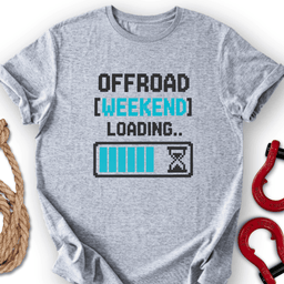 Wknd Loading T Shirt Gift For Offroad Enthusiast